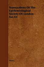 Transactions Of The Epidemiological Society Of London - Vol.XV