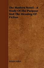 The Modern Novel - A Study Of The Purpose And The Meaning Of Fiction