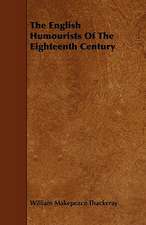 The English Humourists Of The Eighteenth Century