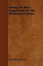 Seeing The West - Suggestions For The Westbound Traveler