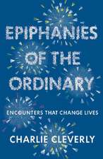 Cleverly, C: Epiphanies of the Ordinary