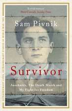 Pivnik, S: Survivor: Auschwitz, the Death March and my fight