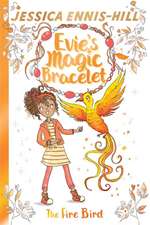 Evie's Magic Bracelet: The Fire Bird