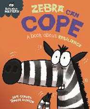 Graves, S: Behaviour Matters: Zebra Can Cope - A book about