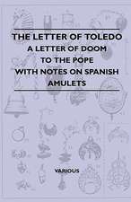 The Letter of Toledo - A Letter of Doom to the Pope - With Notes on Spanish Amulets