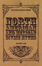 North American and Mexican Divine Myths (Folklore History Series)