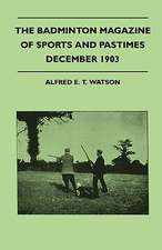 The Badminton Magazine Of Sports And Pastimes - December 1903 - Containing Chapters On