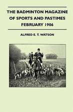 The Badminton Magazine of Sports and Pastimes - February 1906 - Containing Chapters On