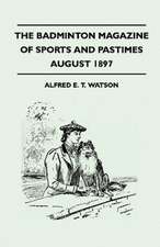 The Badminton Magazine Of Sports And Pastimes - August 1897 - Containing Chapters On