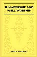 Sun-Worship and Well-Worship (Folklore History Series)