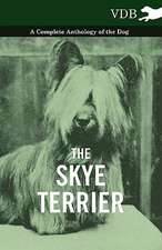 The Skye Terrier - A Complete Anthology of the Dog