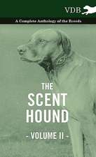 The Scent Hound Vol. II. - A Complete Anthology of the Breeds