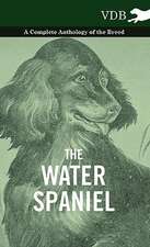 The Water Spaniel - A Complete Anthology of the Breed