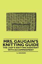 Mrs. Gaugain's Knitting Guide - The Lady's Knitting Assistant with Accompaniment