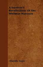 A Survivor's Recollections Of The Whitman Massacre