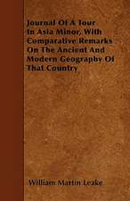 Journal Of A Tour In Asia Minor, With Comparative Remarks On The Ancient And Modern Geography Of That Country