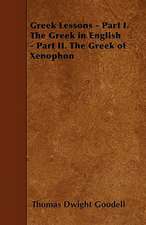 Greek Lessons - Part I. The Greek in English - Part II. The Greek of Xenophon