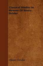 Classical Studies In Honour Of Henry Drisler