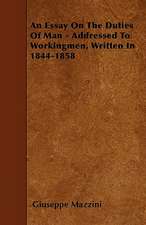 An Essay On The Duties Of Man - Addressed To Workingmen, Written In 1844-1858