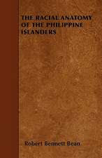 THE RACIAL ANATOMY OF THE PHILIPPINE ISLANDERS