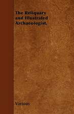 The Reliquary and Illustrated Archaeologist,