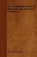 The Gentlemen's Book of Etiquette, and Manual of Politeness