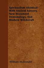 Spiritualism Identical With Ancient Sorcery, New Testament Demonology, And Modern Witchcraft