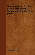 New Aberdeen, Or, The Scotch Settlement Of Monmouth County, New Jersey