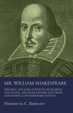 Mr. William Shakespeare - Original And Early Editions Of Quartos And Folios - His Source Books And Those Containing Contemporary Notices