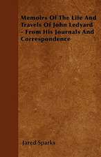 Memoirs Of The Life And Travels Of John Ledyard - From His Journals And Correspondence