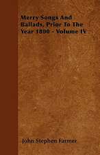 Merry Songs And Ballads, Prior To The Year 1800 - Volume IV