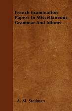 French Examination Papers In Miscellaneous Grammar And Idioms