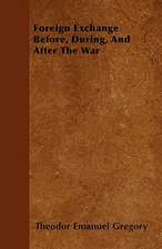 Foreign Exchange Before, During, And After The War