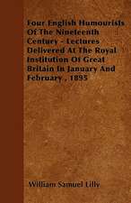 Four English Humourists Of The Nineteenth Century - Lectures Delivered At The Royal Institution Of Great Britain In January And February , 1895