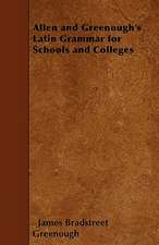 Allen and Greenough's Latin Grammar for Schools and Colleges