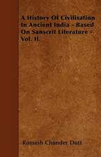 A History Of Civilisation In Ancient India - Based On Sanscrit Literature - Vol. II.