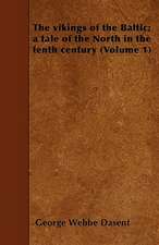 The vikings of the Baltic; a tale of the North in the tenth century (Volume 1)