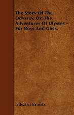 The Story Of The Odyssey, Or, The Adventures Of Ulysses - For Boys And Girls.