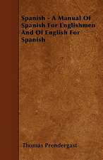 Spanish - A Manual Of Spanish For Englishmen And Of English For Spanish