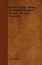 Persia As It Is - Being Sketches Of Modern Persian Life And Character