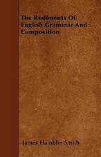 The Rudiments Of English Grammar And Composition