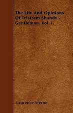 The Life And Opinions Of Tristram Shandy - Gentleman. Vol. I.