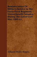 Reminiscences Of Military Service In The Forty-Third Regiment, Massachusetts Infantry, During The Great Civil War, 1862-63.