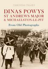 Dinas Powys St Andrews Major & Michaelston-Le-Pit from Old Photographs