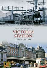 Victoria Station Through Time