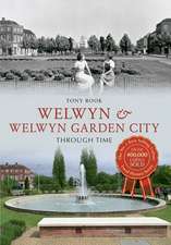 Rook, T: Welwyn & Welwyn Garden City Through Time