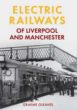 Electric Railways of Liverpool and Manchester