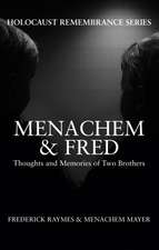 Menachem & Fred: Thoughts and Memories of Two Brothers