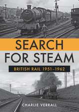 Verrall, C: Search for Steam: British Rail 1951-1962