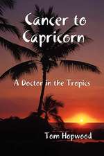 Cancer to Capricorn --- A Doctor in the Tropics